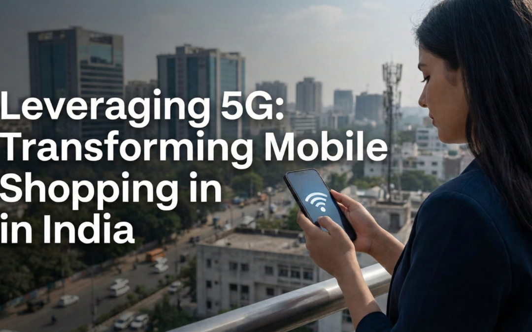Leveraging 5G: Transforming Mobile Shopping in India